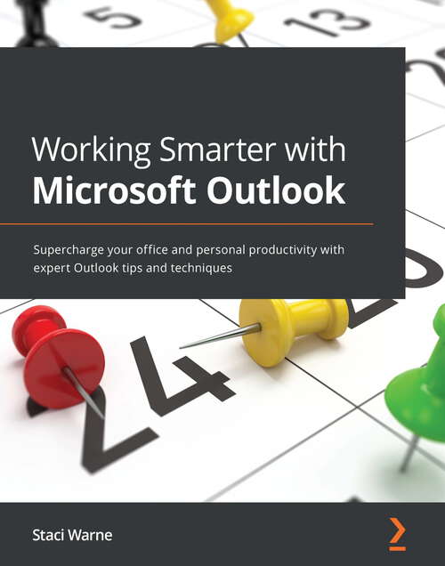 Book cover of Working Smarter with Microsoft Outlook: Supercharge your office and personal productivity with expert Outlook tips and techniques