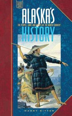 Book cover of Alaska's History: The People, The Land, and Events of The North Country