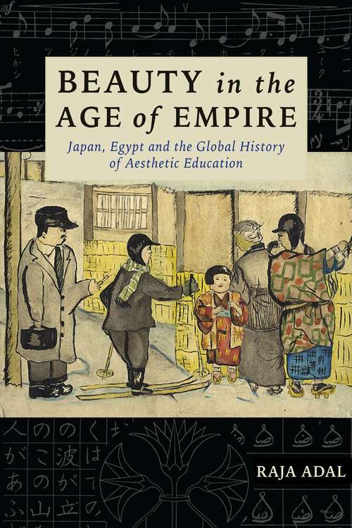 Book cover of Beauty in the Age of Empire: Japan, Egypt, and the Global History of Aesthetic Education (Columbia Studies in International and Global History)