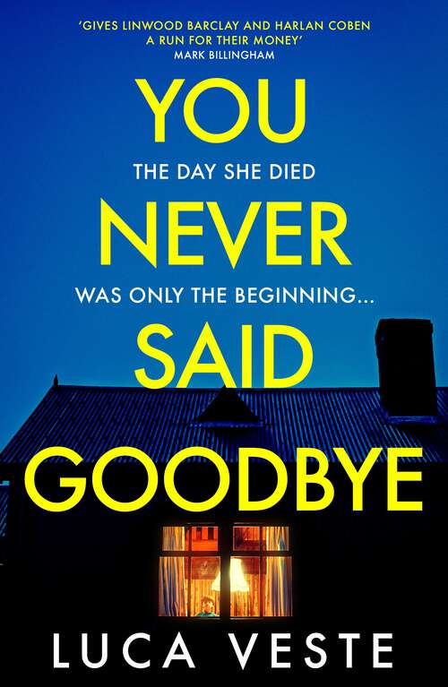 You Never Said Goodbye: An electrifying, edge of your seat thriller