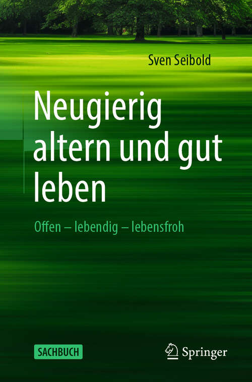 Book cover of Neugierig altern und gut leben: Offen – lebendig – lebensfroh