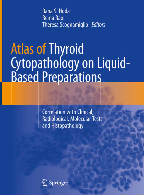 Book cover of Atlas of Thyroid Cytopathology on Liquid-Based Preparations: Correlation with Clinical, Radiological, Molecular Tests and Histopathology (1st ed. 2020)