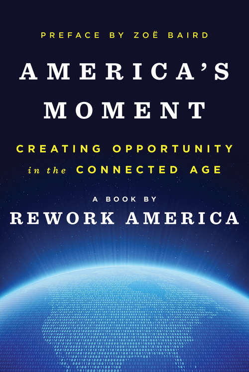 Book cover of America's Moment: Creating Opportunity in the Connected Age