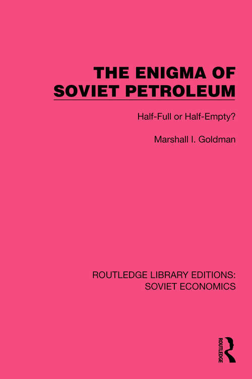 Book cover of The Enigma of Soviet Petroleum: Half-Full or Half-Empty? (Routledge Library Editions: Soviet Economics #7)