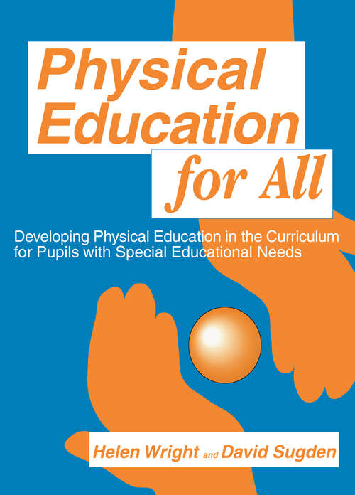 Physical Education for All: Developing Physical Education in the Curriculum for Pupils with Special Difficulties (Entitlement For All Ser.)