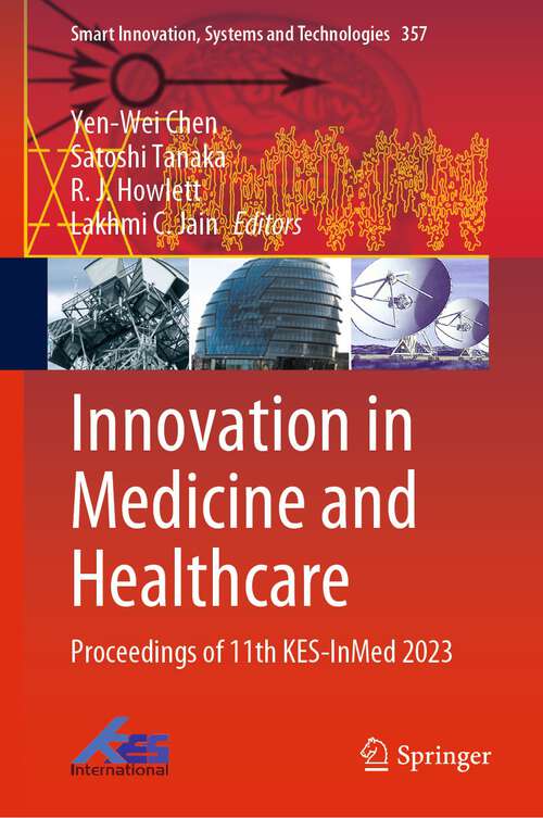 Book cover of Innovation in Medicine and Healthcare: Proceedings of 11th KES-InMed 2023 (1st ed. 2023) (Smart Innovation, Systems and Technologies #357)