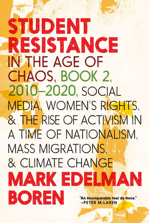 Book cover of Student Resistance in the Age of Chaos Book 2, 2010-2021: Social Media, Women's Rights, and the Rise of Activism in a Time of Nationalism, Mass Migrations, and Climate Change