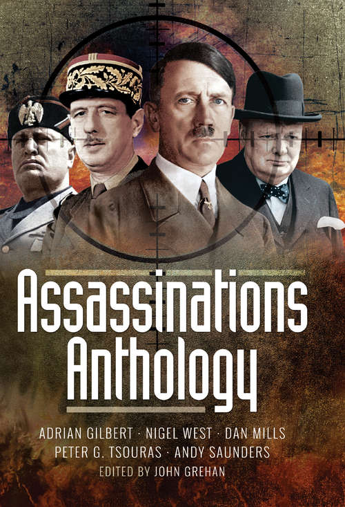 Assassinations Anthology: Plots and Murders That Would Have Changed the Course of WW2