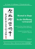 Rooted in Hope: Festschrift in Honor of Roman Malek S.V.D. on the Occasion of His 65th Birthday (Monumenta Serica Monograph Series)