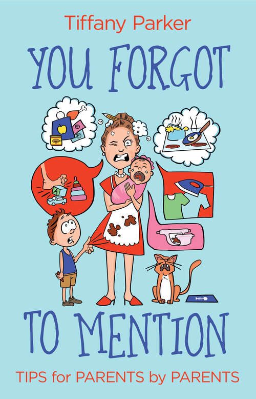 Book cover of You Forgot to Mention: Tips for Parents by Parents