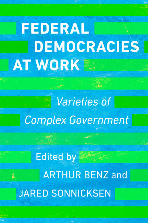 Federal Democracies at Work: Varieties of Complex Government