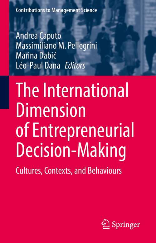The International Dimension of Entrepreneurial Decision-Making: Cultures, Contexts, and Behaviours (Contributions to Management Science)
