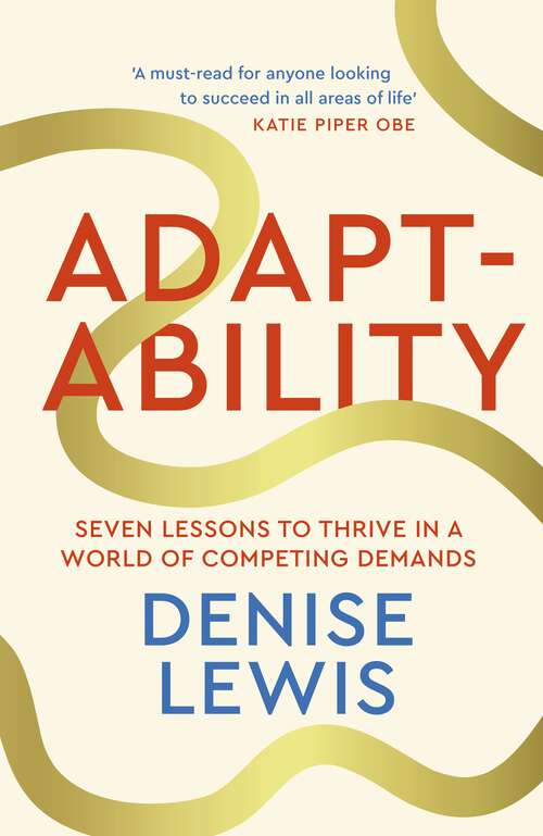 Book cover of Adaptability: Seven Lessons to Thrive in a World of Competing Demands