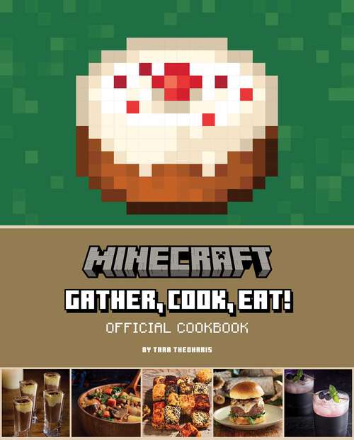 Book cover of Minecraft: Gather, Cook, Eat! Official Cookbook