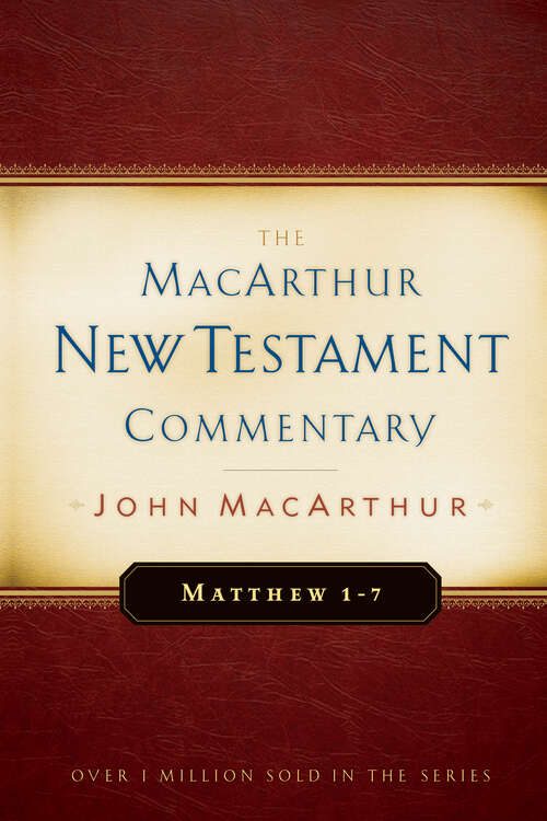 Matthew 1-7 MacArthur New Testament Commentary (MacArthur New Testament Commentary Series #1)