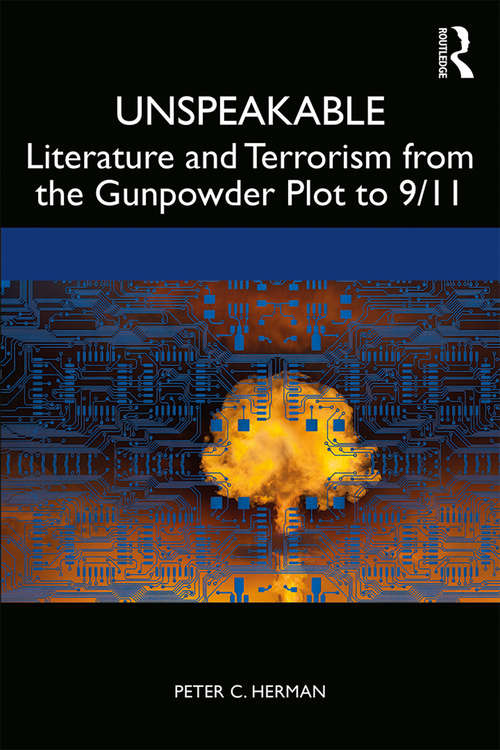 Unspeakable: Literature and Terrorism from the Gunpowder Plot to 9/11