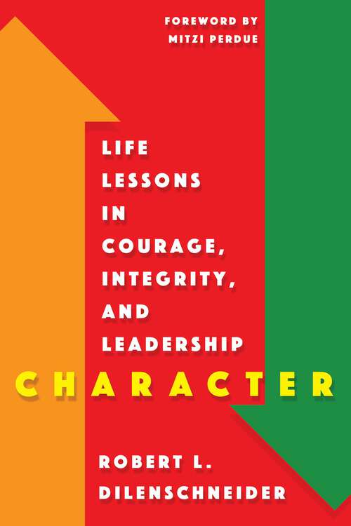 Book cover of Character: Life Lessons in Courage, Integrity, and Leadership