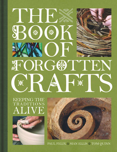 Book of Forgotten Crafts: Keeping The Traditions Alive