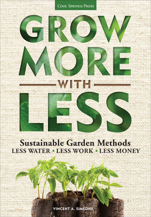 Book cover of Grow More with Less: Sustainable Garden Methods