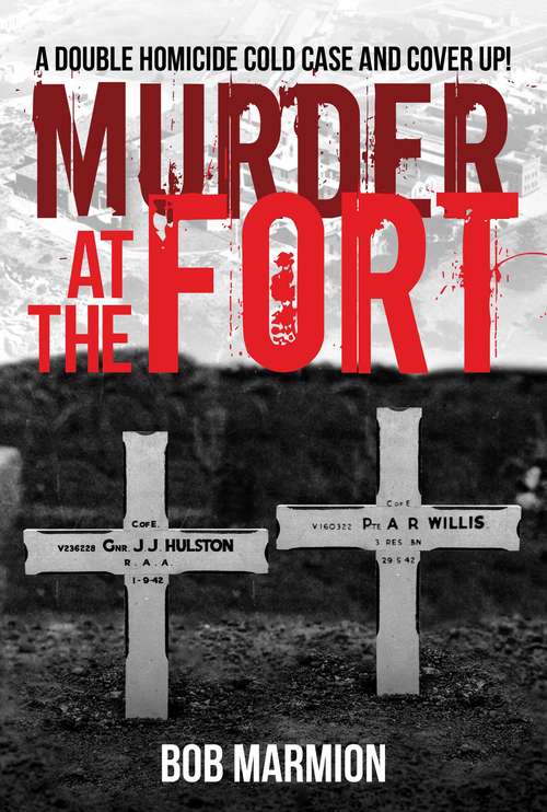 Murder at the Fort: A Double Homicide Cold Case and Cover Up!