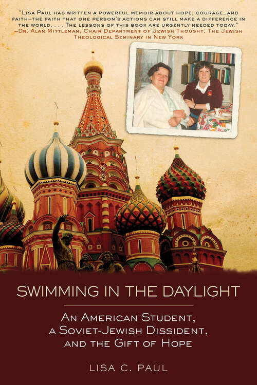 Swimming in the Daylight: An American Student, a Soviet-Jewish Dissident, and the Gift of Hope
