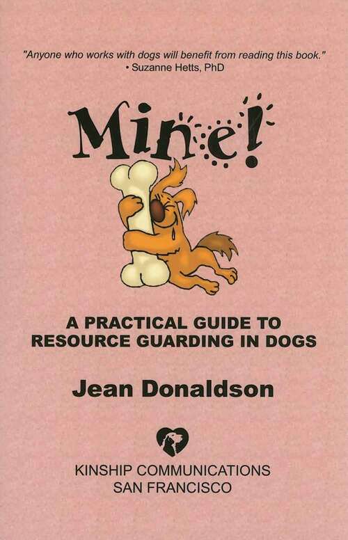 Book cover of Mine!: A Practical Guide to Resource Guarding in Dogs