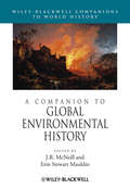A Companion to Global Environmental History (Wiley Blackwell Companions to World History)