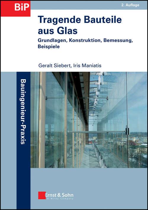 Book cover of Tragende Bauteile aus Glas: Grundlagen, Konstruktion, Bemessung, Beispiele (2) (Bauingenieur-Praxis)