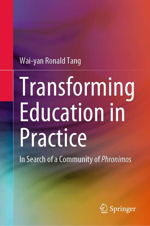 Transforming Education in Practice: In Search of a Community of Phronimos