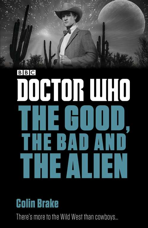Book cover of Doctor Who: The Good, the Bad and the Alien (Doctor Who: Eleventh Doctor Adventures)