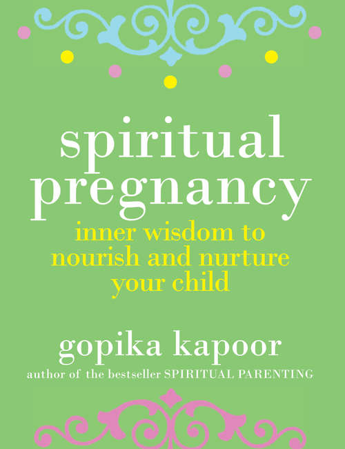 Book cover of Spiritual Pregnancy: Inner Wisdom to Nourish and Nurture Your Child