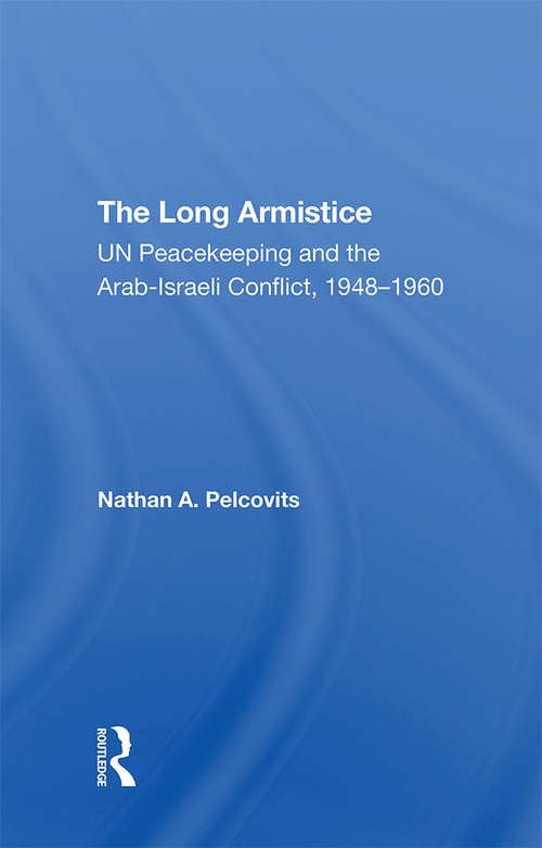 Book cover of The Long Armistice: Un Peacekeeping And The Arab-israeli Conflict, 1948-1960
