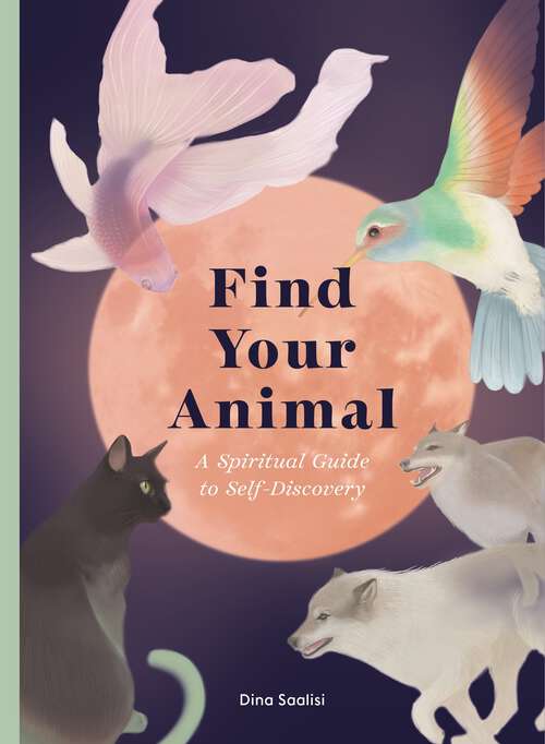 Book cover of Find Your Animal: A Spiritual Guide to Self-discovery