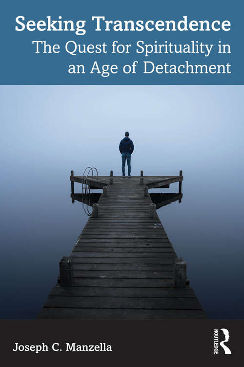 Book cover of Seeking Transcendence: The Quest for Spirituality in an Age of Detachment (1)