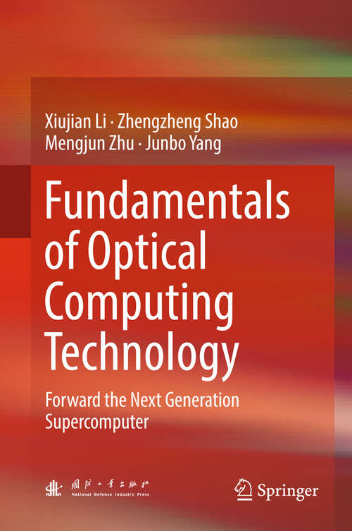 Fundamentals of Optical Computing Technology: Forward The Next Generation Supercomputer