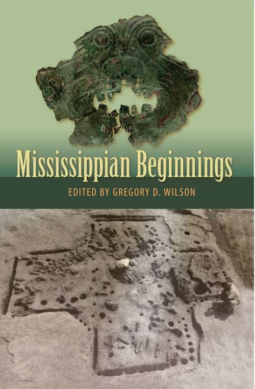 Mississippian Beginnings (Florida Museum of Natural History: Ripley P. Bullen Series)