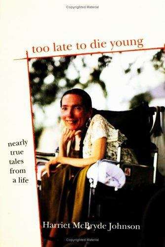Book cover of Too Late to Die Young: Nearly True Tales From a Life