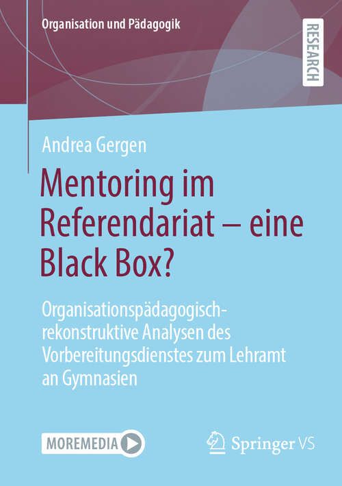 Book cover of Mentoring im Referendariat - eine Black Box?: Organisationspädagogisch-rekonstruktive Analysen des Vorbereitungsdienstes zum Lehramt an Gymnasien (1. Aufl. 2023) (Organisation und Pädagogik #37)