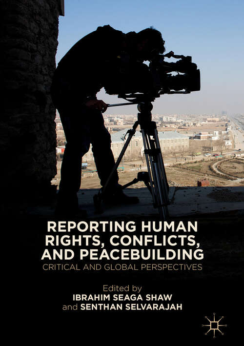 Book cover of Reporting Human Rights, Conflicts, and Peacebuilding: Critical and Global Perspectives (1st ed. 2019)
