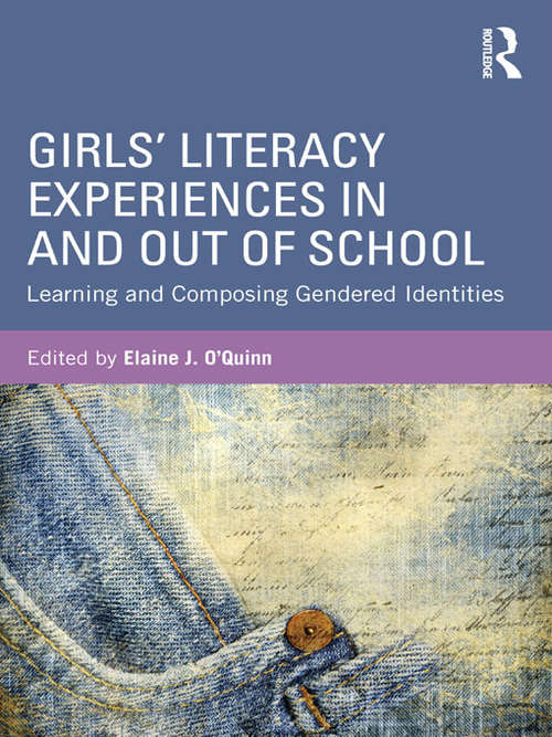 Girls' Literacy Experiences In and Out of School: Learning and Composing Gendered Identities