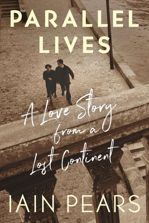 Book cover of Parallel Lives: A Love Story from a Lost Continent