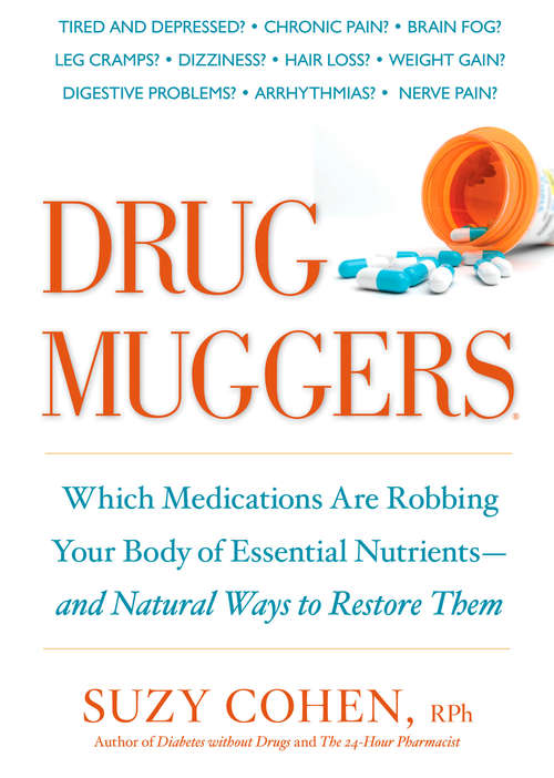 Book cover of Drug Muggers: Which Medications Are Robbing Your Body of Essential Nutrients--and Natural Ways to Restore Them