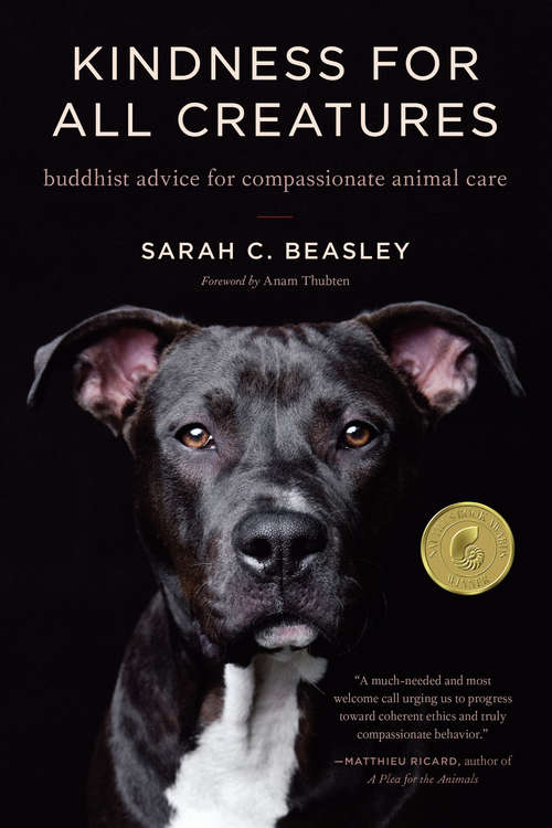 Kindness for All Creatures: Buddhist Advice for Compassionate Animal Care (Trilogy of Rest)