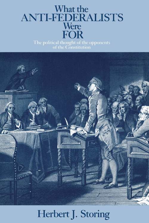 Book cover of What the Anti-Federalists Were For: The Political Thought of the Opponents of the Constitution