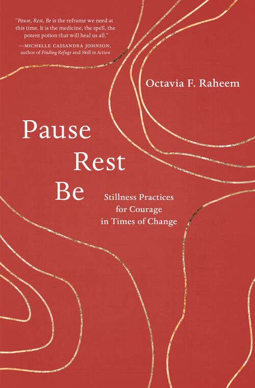 Book cover of Pause, Rest, Be: Stillness Practices for Courage in Times of Change