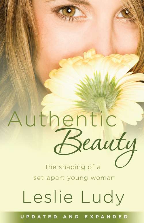 Book cover of Authentic Beauty: The Shaping of a Set-Apart Young Woman