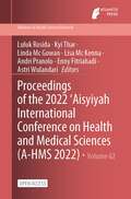 Proceedings of the 2022 ‘Aisyiyah International Conference on Health and Medical Sciences (Advances in Health Sciences Research #62)