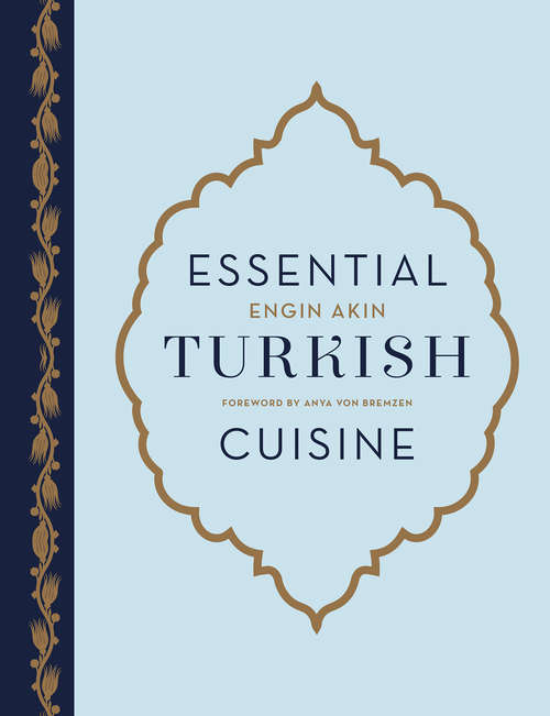 Book cover of Essential Turkish Cuisine: 200 Recipes For Small Plates And Family Meals