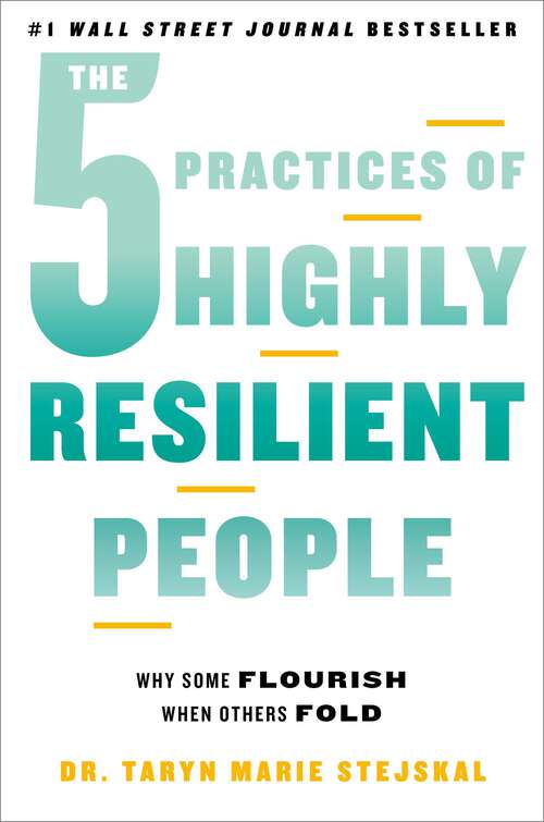 Book cover of The 5 Practices of Highly Resilient People: Why Some Flourish When Others Fold