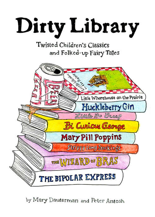 Dirty Library: Twisted Children's Classics and Folked-Up Fairy Tales